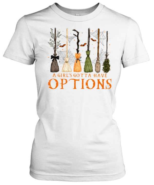 A Girl Gotta Have Options  Classic Women's T-shirt