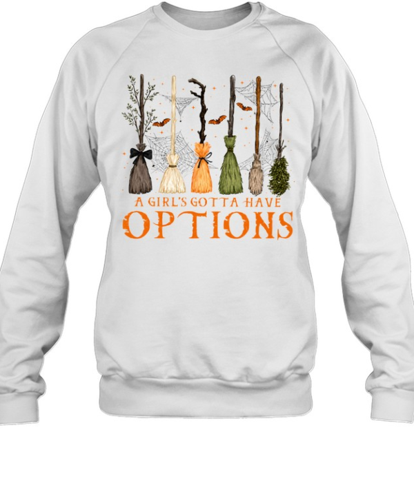 A Girl Gotta Have Options  Unisex Sweatshirt