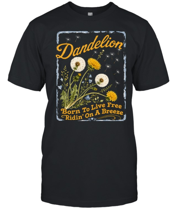 Dandelion Born To Live Free Ridin On A Breeze  Classic Men's T-shirt