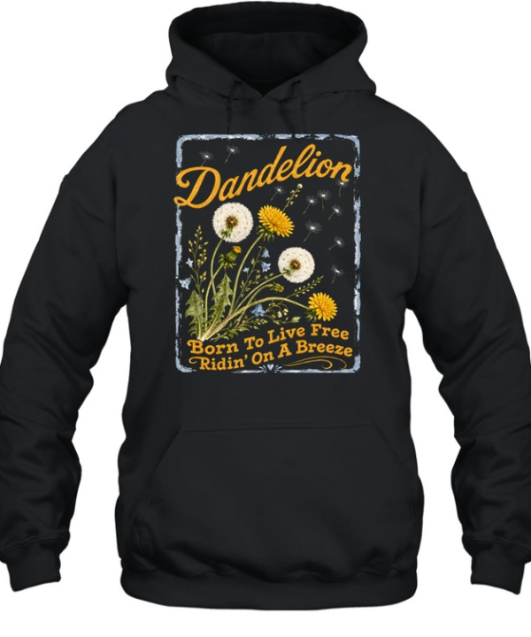 Dandelion Born To Live Free Ridin On A Breeze  Unisex Hoodie