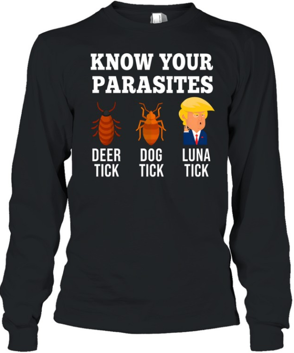 Donald Trump know your parasites deer dog Luna tick  Long Sleeved T-shirt