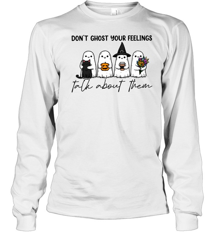Don't Ghost Your Feelings Talk About Them Cute Ghost Mental Health Halloween Long Sleeved T-shirt