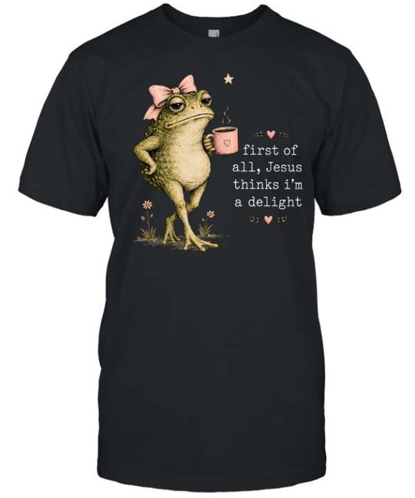 First Of All Jesus Thinks I’m A Delight  Classic Men's T-shirt