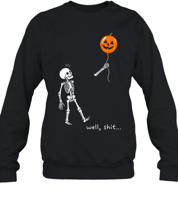 Funny Skeleton Well Shit Flying Pumpkin Balloon Halloween Unisex Sweatshirt