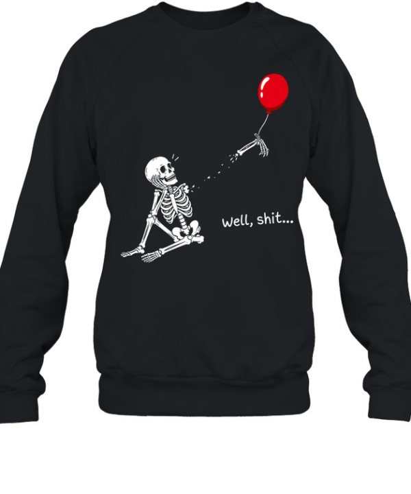 Funny Well Shit Sitting Skeleton Lost Arm Red Balloon Halloween  Unisex Sweatshirt