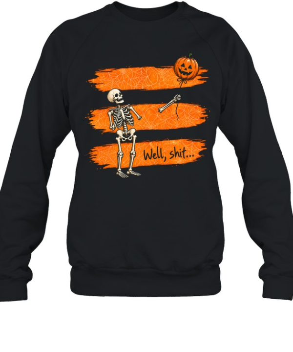 Funny Well Shit Skeleton Lost Arm Pumpkin Balloon Halloween Unisex Sweatshirt