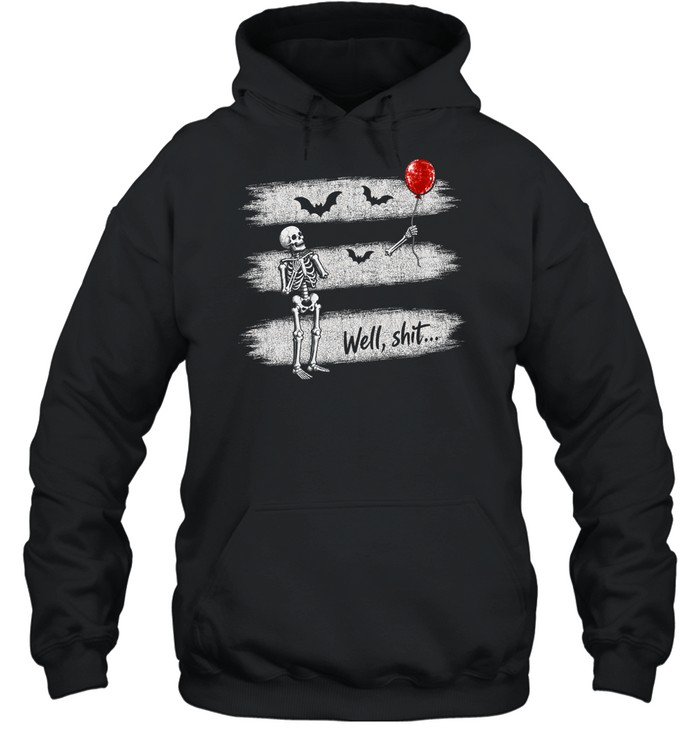 Funny Well Shit Skeleton Lost Arm Red Balloon Halloween Unisex Hoodie Funny Well Shit Skeleton Lost Arm Red Balloon Halloween Unisex Hoodie