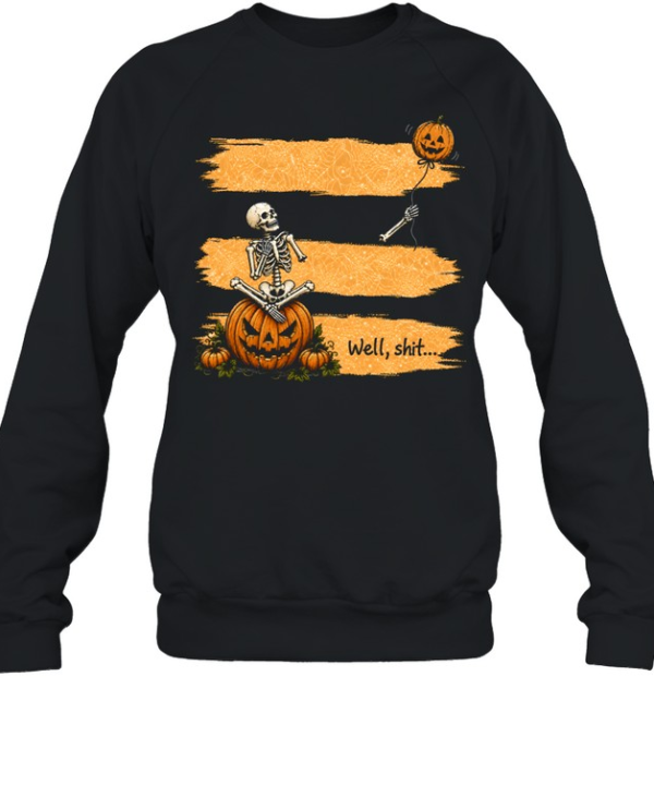 Funny Well Shit Skeleton On Pumpkin Flying Balloon Arm Halloween  Unisex Sweatshirt