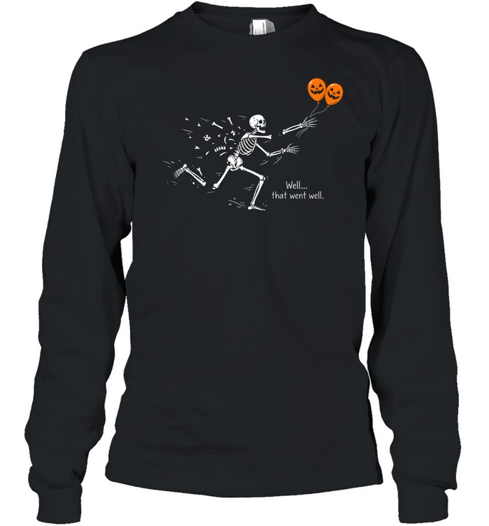 Funny Well That Went Well Skeleton Falling Apart Halloween Long Sleeved T-shirt