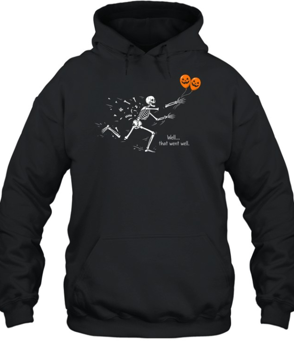 Funny Well That Went Well Skeleton Falling Apart Halloween Unisex Hoodie