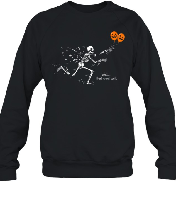 Funny Well That Went Well Skeleton Falling Apart Halloween Unisex Sweatshirt
