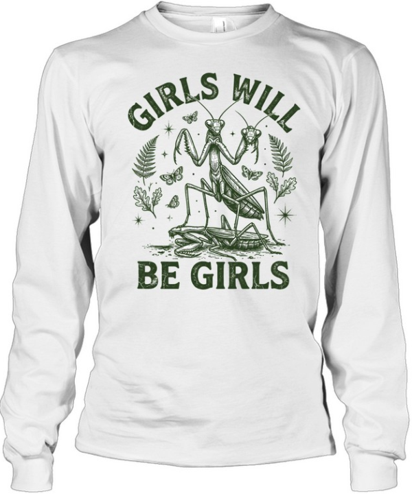 Girls Will Be Girls  Long Sleeved T-shirt
