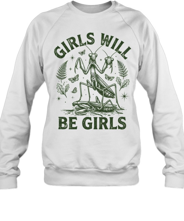 Girls Will Be Girls  Unisex Sweatshirt