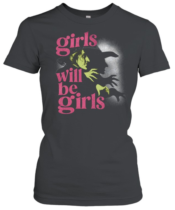 Girls Will Be Girls Wicked Witch Of The West Wizard Of Oz Halloween  Classic Women's T-shirt