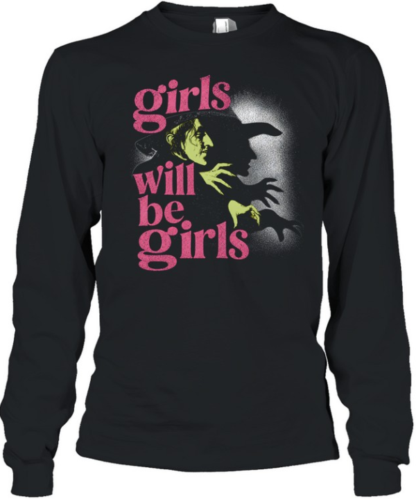 Girls Will Be Girls Wicked Witch Of The West Wizard Of Oz Halloween  Long Sleeved T-shirt