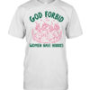 God Forbid Women Have Hobbies  Classic Men's T-shirt