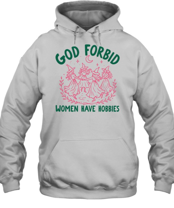 God Forbid Women Have Hobbies  Unisex Hoodie