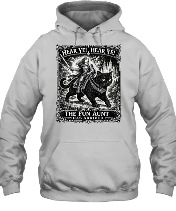 Hear Ye Fun Aunt Has Arrived  Unisex Hoodie