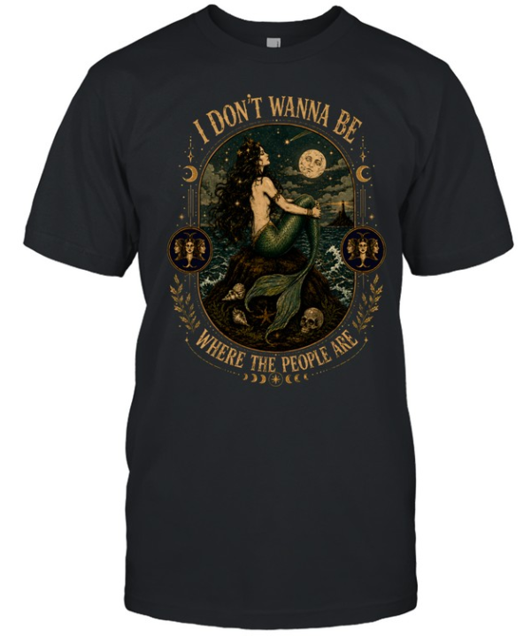 I Don't Wanna Be Where The People Are Siren Mermaid Vintage Graphic Classic Men's T-shirt