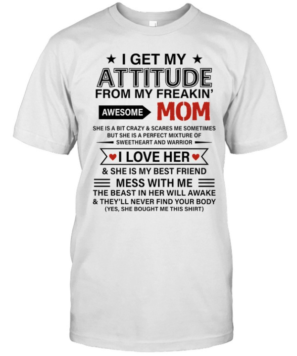 I Get My Attitude from My Freakin' Awesome Mom  Classic Men's T-shirt
