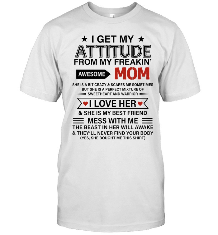I Get My Attitude from My Freakin' Awesome Mom Classic Men's T-shirt I Get My Attitude from My Freakin' Awesome Mom Classic Men's T-shirt