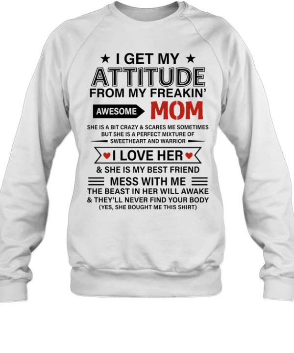 I Get My Attitude from My Freakin' Awesome Mom Unisex Sweatshirt