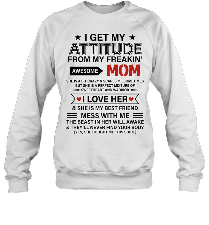 I Get My Attitude from My Freakin' Awesome Mom Unisex Sweatshirt I Get My Attitude from My Freakin' Awesome Mom Unisex Sweatshirt