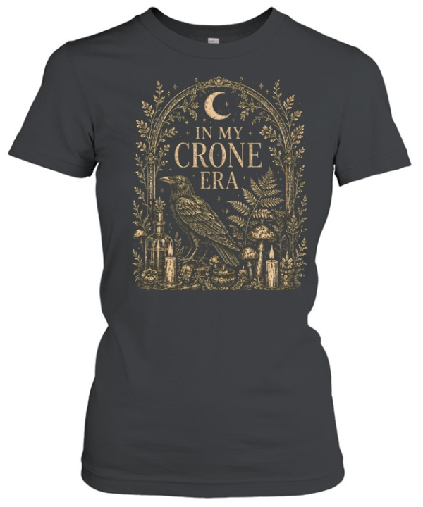 In My Crone Era Gothic Arch Raven Botanical Altar  Classic Women's T-shirt
