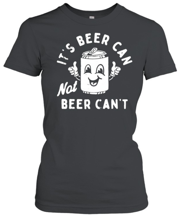 It's Beer Can  Classic Women's T-shirt