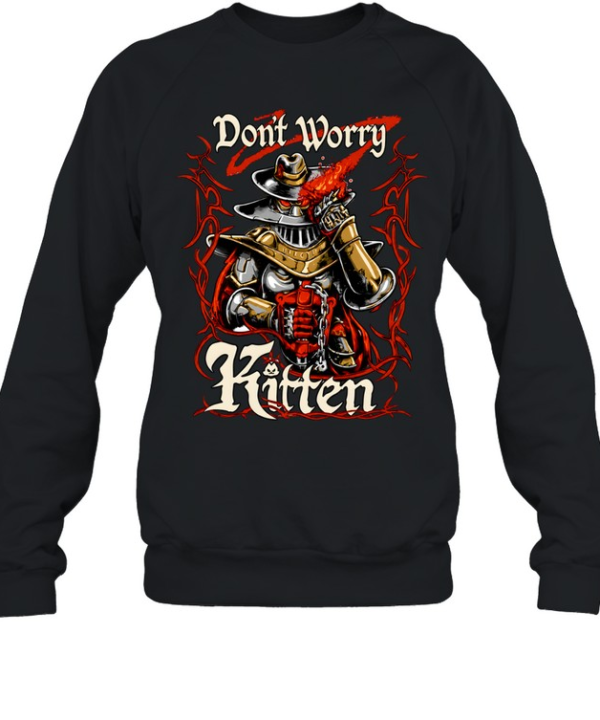 Meatcanyon Don’t Worry Kitten  Unisex Sweatshirt
