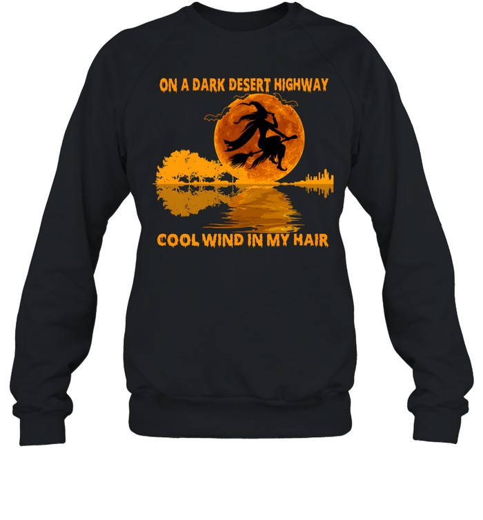 On A Dark Desert Highway Flying Witch Guitar Reflection Halloween Unisex Sweatshirt On A Dark Desert Highway Flying Witch Guitar Reflection Halloween Unisex Sweatshirt