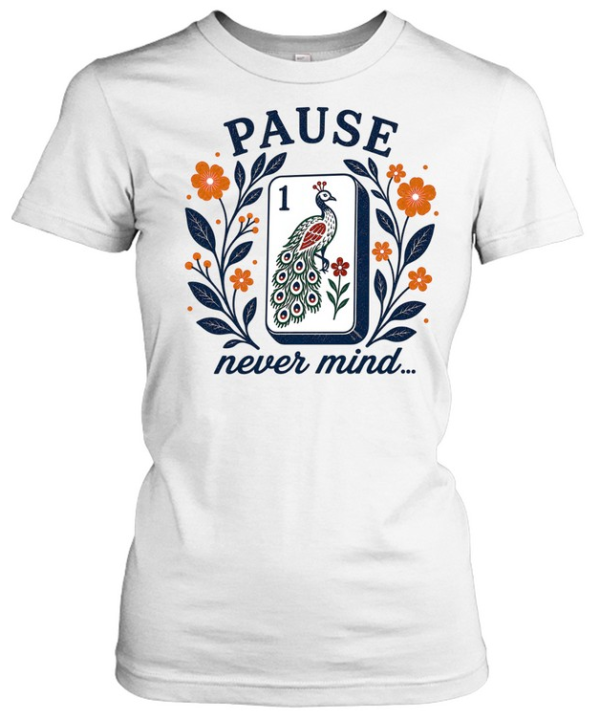 Pause Nevermind  Classic Women's T-shirt