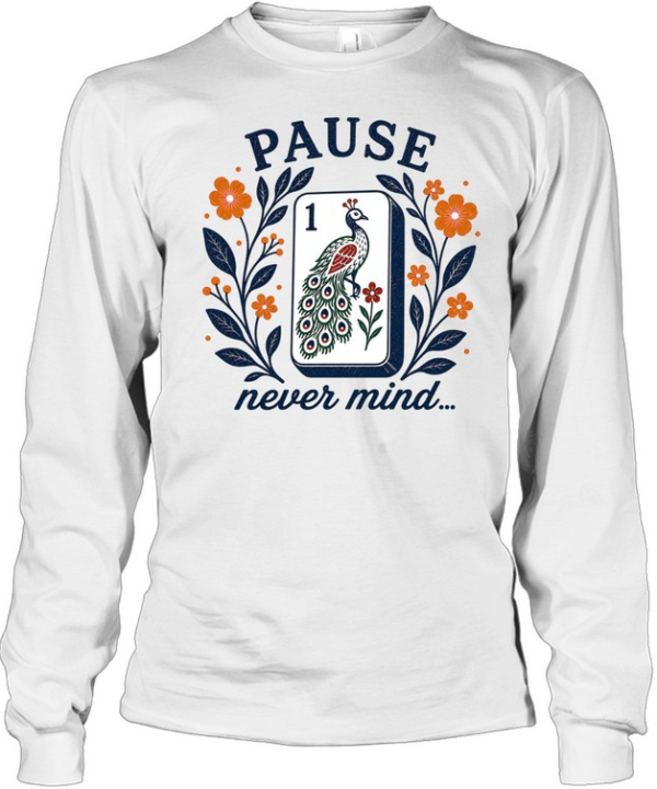 Pause Nevermind  Long Sleeved T-shirt