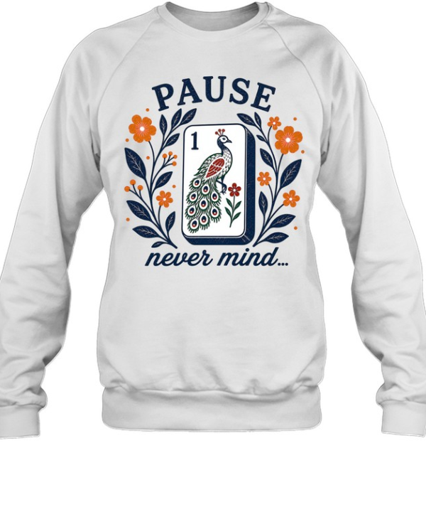 Pause Nevermind  Unisex Sweatshirt