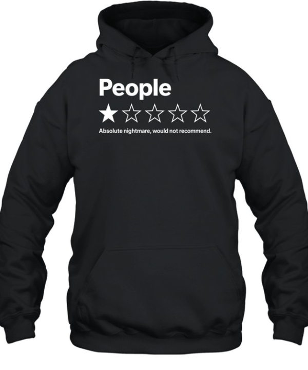 People Absolute Nightmare Would Not Recommend  Unisex Hoodie