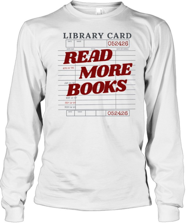 Read More Books Vintage Library Card Due Date  Long Sleeved T-shirt