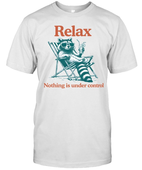 Relax Nothing Is Under Control Raccoon  Classic Men's T-shirt