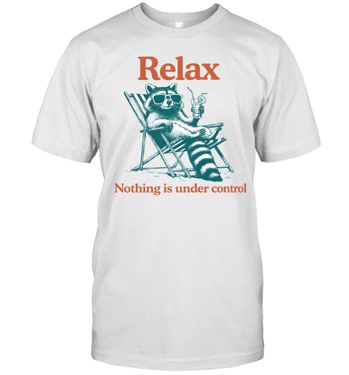 Relax Nothing Is Under Control Raccoon Classic Men's T-shirt Relax Nothing Is Under Control Raccoon Classic Men's T-shirt