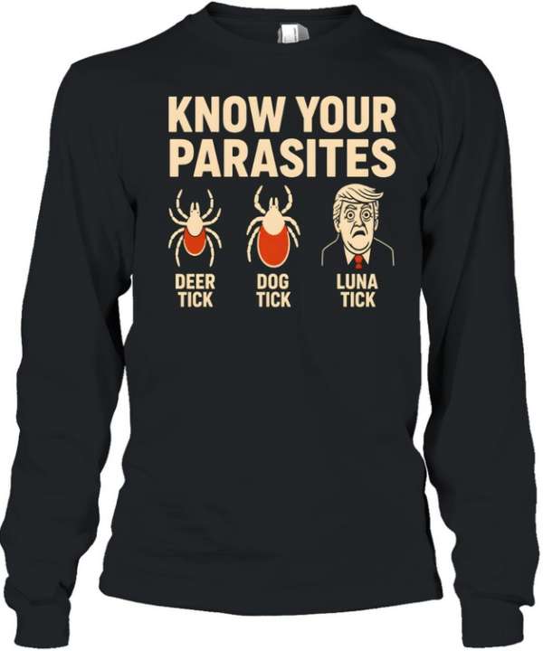 Robert De Niro Know Your Parasites Deer Tick Dog Tick Luna Tick Anti Trump Long Sleeved T-shirt