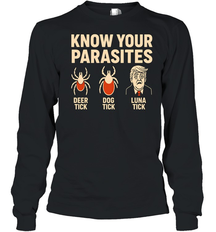 Robert De Niro Know Your Parasites Deer Tick Dog Tick Luna Tick Anti Trump Long Sleeved T-shirt