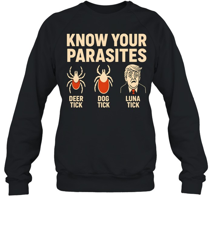 Robert De Niro Know Your Parasites Deer Tick Dog Tick Luna Tick Anti Trump Unisex Sweatshirt Robert De Niro Know Your Parasites Deer Tick Dog Tick Luna Tick Anti Trump Unisex Sweatshirt