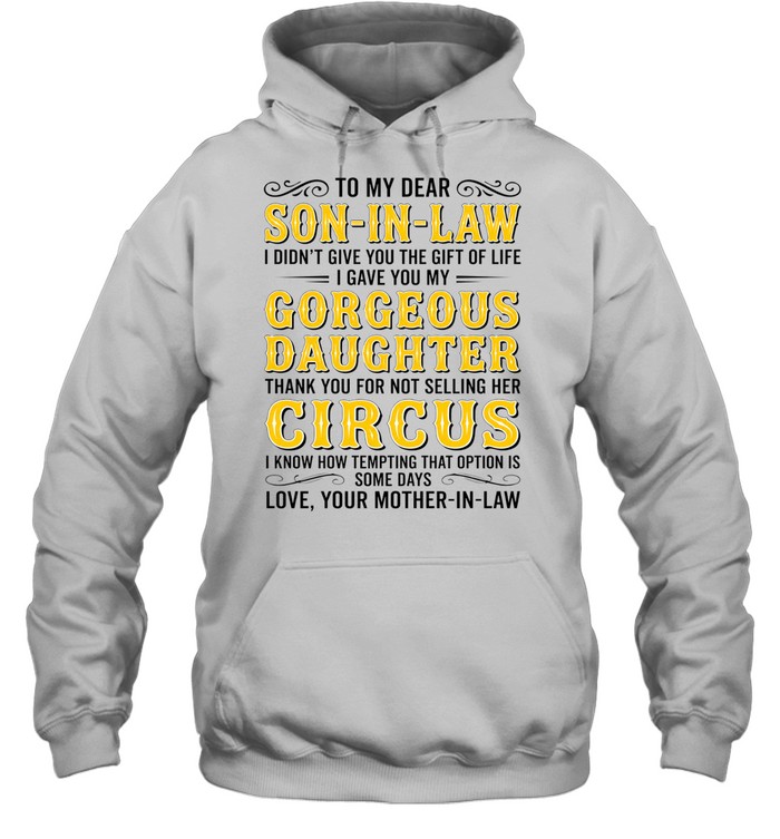 To my dear son-in-law gorgeous daughter thank you for not selling her circus shirt Unisex Hoodie To my dear son-in-law gorgeous daughter thank you for not selling her circus shirt Unisex Hoodie