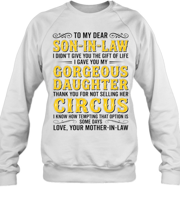 To my dear son-in-law gorgeous daughter thank you for not selling her circus shirt Unisex Sweatshirt