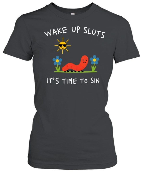 Wake Up Sluts It's Time To Sin Cute Worm Denim  Classic Women's T-shirt