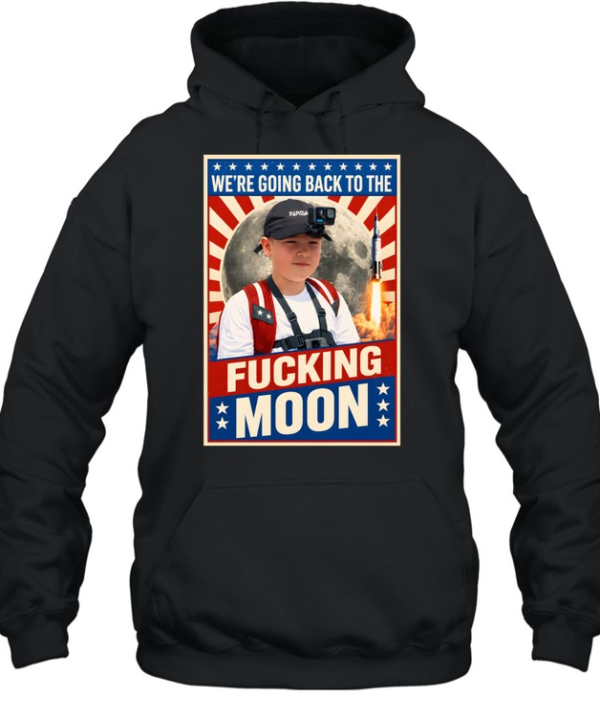 We’re going back to the fucking moon vintage shirt Unisex Hoodie
