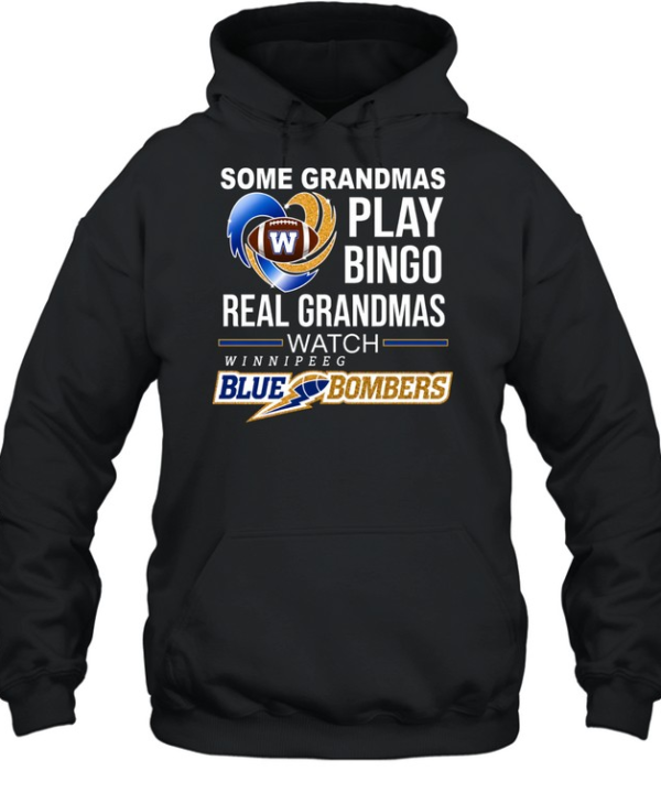 Winnipeg Blue Bombers Some Grandmas Play Bingo Real Grandmas Unisex Hoodie