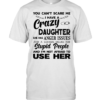 You can’t scare me I have a crazy daughter she has anger issues humor shirt Classic Men's T-shirt