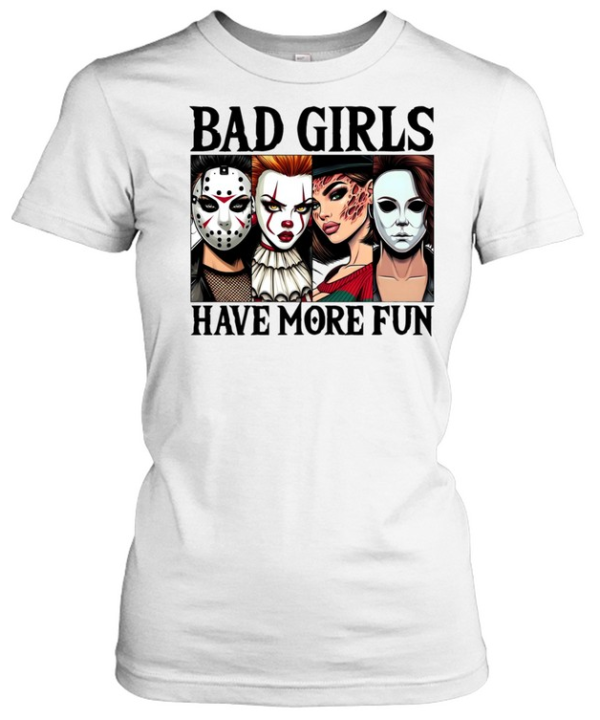 Bad Girls Have More Fun Horror Slasher Girls Halloween  Classic Women's T-shirt