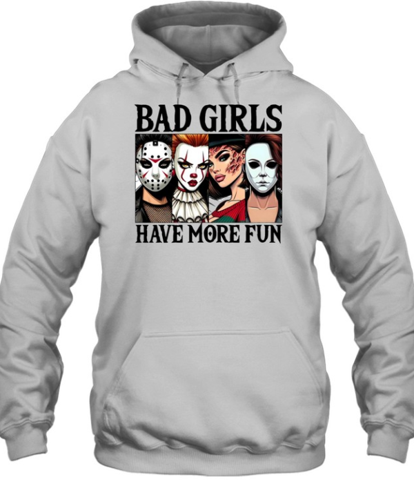 Bad Girls Have More Fun Horror Slasher Girls Halloween  Unisex Hoodie