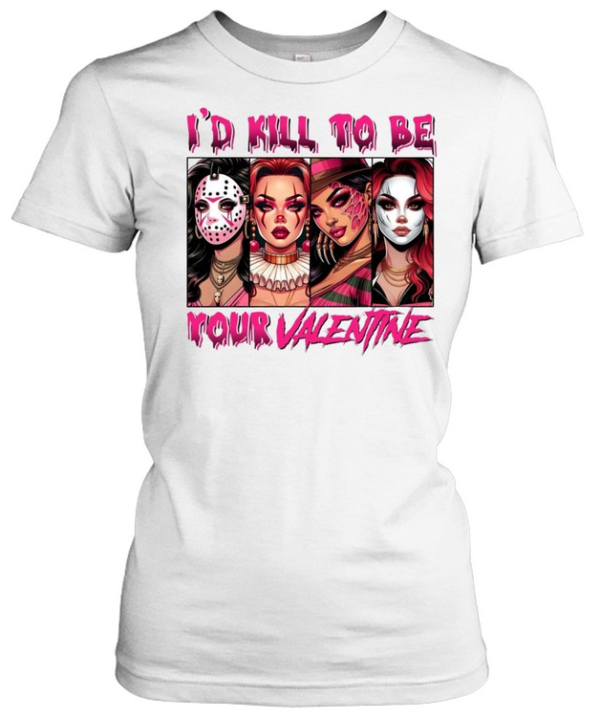 I'd Kill To Be Your Valentine Horror Slasher Girls Squad Graphic  Classic Women's T-shirt